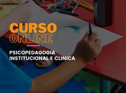 Psicopedagogia Institucional e Clínica