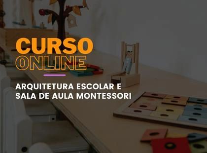 Arquitetura Escolar e Sala de Aula Montessori: Um Ambiente Preparado Arquitetura Escolar e Sala de Aula Montessori: Um Ambiente Preparado