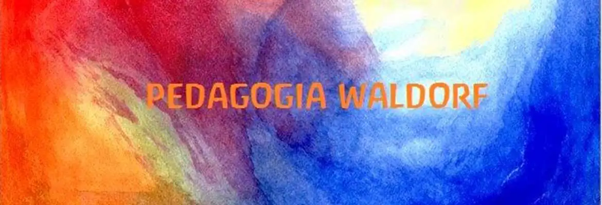 Pedagogia Waldorf Pedagogia Waldorf