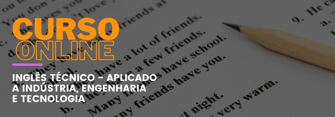 Inglês Técnico - Aplicado a Indústria, Engenharia e Tecnologia