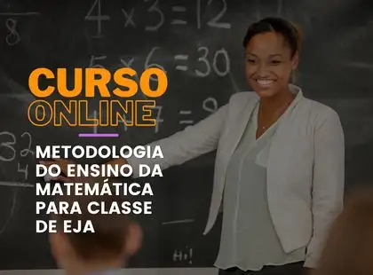 Metodologia do Ensino da Matemática para Turmas de EJA Metodologia do Ensino da Matemática para Turmas de EJA