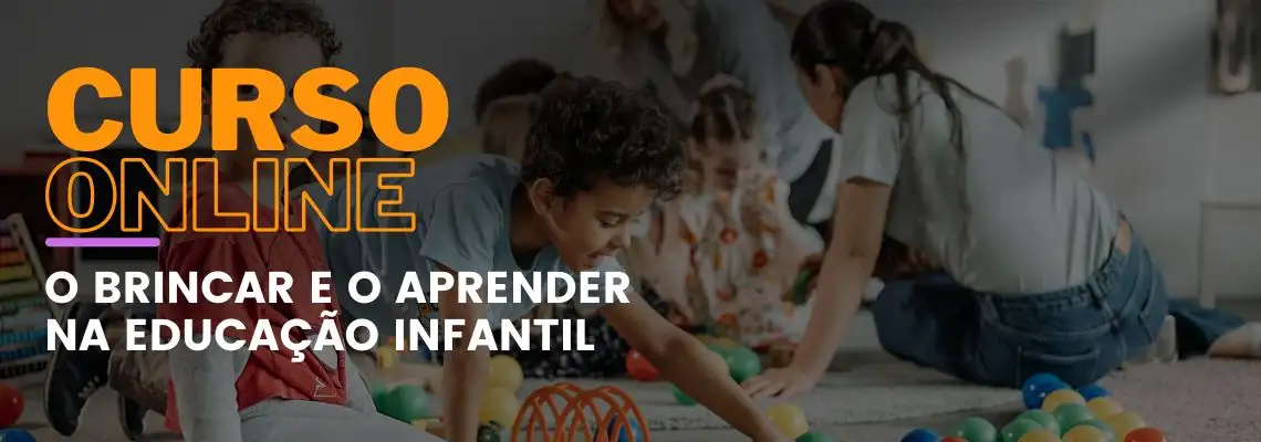 O Brincar e o Aprender na Educação Infantil