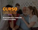 Acolhimento Familiar e Institucional